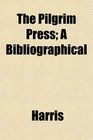 The Pilgrim Press A Bibliographical