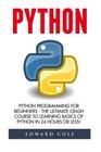 Python Python Programming For Beginners  The Ultimate Crash Course To Learning Basics Of Python In 24 Hours Or Less
