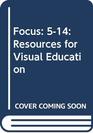 Focus 514 Resources for Visual Education