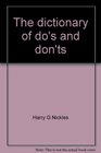 The dictionary of do's and don'ts A guide for writers and speakers