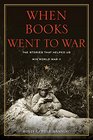 When Books Went to War The Stories that Helped Us Win World War II