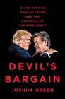 Devil's Bargain Steve Bannon Donald Trump and the Storming of the Presidency