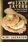 The Bialy Eaters  The Story of a Bread and a Lost World
