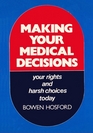 Making Your Medical Decisions:  Your Rights and Harsh Choices Today