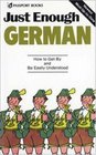 Just Enough German How to Get By and Be Easily Understood