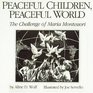 Peaceful Children Peaceful World The Challenge of Maria Montessori