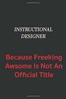 Instructional Designer because freeking awsome is not an official title Writing careers journals and notebook A way towards enhancement