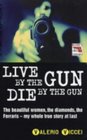 Live By the Gun Die By the Gun