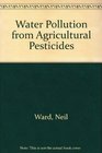 Water Pollution from Agricultural Pesticides