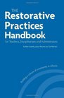 The Restorative Practices Handbook For Teachers Disciplinarians and Administrators