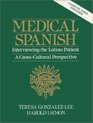 Medical Spanish  Interviewing the Latino Patient  A Cross Cultural Perspective