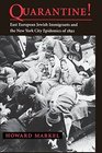 Quarantine  East European Jewish Immigrants and the New York City Epidemics of 1892