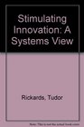 Stimulating Innovation A Systems View