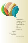 Evolving Approaches to the Economics of Public Policy Views of AwardWinning Economists