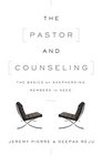 The Pastor and Counseling The Basics of Shepherding Members in Need