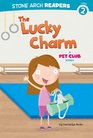 The Lucky Charm A Pet Club Story