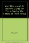 Your House and Its History Guide for Those Tracing the History of Their House