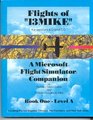 Flights of 13Mike Book 1 A Microsoft Flight Simulator Companion
