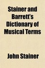 Stainer and Barrett's Dictionary of Musical Terms