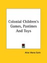 Colonial Children's Games Pastimes and Toys