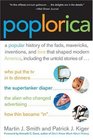 Poplorica  A Popular History of the Fads Mavericks Inventions and Lore that Shaped Modern America