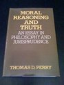 Moral Reasoning and Truth An Essay in Philosophy and Jurisprudence
