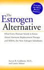 The Estrogen Alternative What Every Woman Needs to Know About Hormone Replacement Therapy and Serms the New Estrogen Substitutes