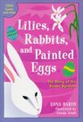 Lilies Rabbits and Painted Eggs The Story of the Easter Symbols