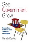 See Government Grow Education Politics from Johnson to Reagan