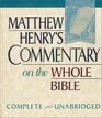 Matthew Henry's Commentary on the Whole Bible Complete and Unabridged in One Volume