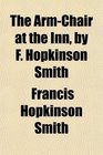 The ArmChair at the Inn by F Hopkinson Smith