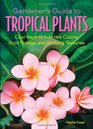 Gardener's Guide to Tropical Plants Cool Ways to Add Hot Colors Bold Foliage and Striking Textures