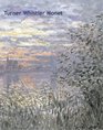 Turner Whistler Monet Impressionist Visions