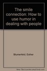 The smile connection How to use humor in dealing with people