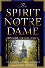 The Spirit of Notre Dame Legends Traditions and Inspirations from One of America's Most Beloved Universities