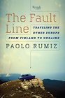 The Fault Line Traveling the Other Europe From Finland to Ukraine