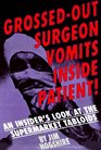 GrossedOut Surgeon Vomits Inside Patient An Insider's Look at the Supermarket Tabloids
