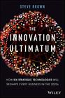 The Innovation Ultimatum Six strategic technologies that will reshape every business in the 2020s