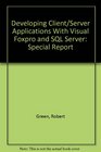 Developing Client/Server Applications With Visual Foxpro and SQL Server Special Report