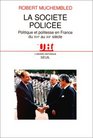 La societe policee Politique et politesse en France du XVIe au XXe siecle