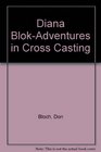 Diana BlokAdventures in Cross Casting