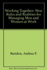Working Together The New Rules and Realities for Managing Men and Women at Work