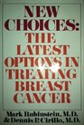 New Choices The Latest Options in Treating Breast Cancer