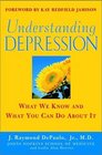Understanding Depression What We Know and What You Can Do About It