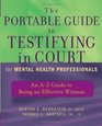 The Portable Guide to Testifying in Court for Mental Health Professionals An AZ Guide to Being an Effective Witness