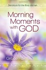 Morning Moments with God Devotions for the Busy Woman
