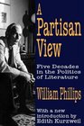 A Partisan View Five Decades in the Politics of Literature