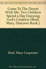Come to the Desert With Me Two Children Spend a Day Enjoying God's Creation/a Discover Book