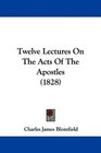 Twelve Lectures On The Acts Of The Apostles