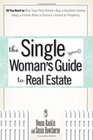 The Single Woman's Guide to Real Estate All You Need to Buy Your First Home Buy a Vacation Home Keep a Home After a Divorce Invest in Property